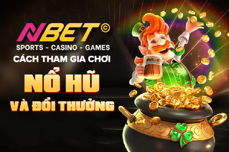 Những Lưu Ý Quan Trọng Khi Chơi Nổ Hũ Trên Nbet